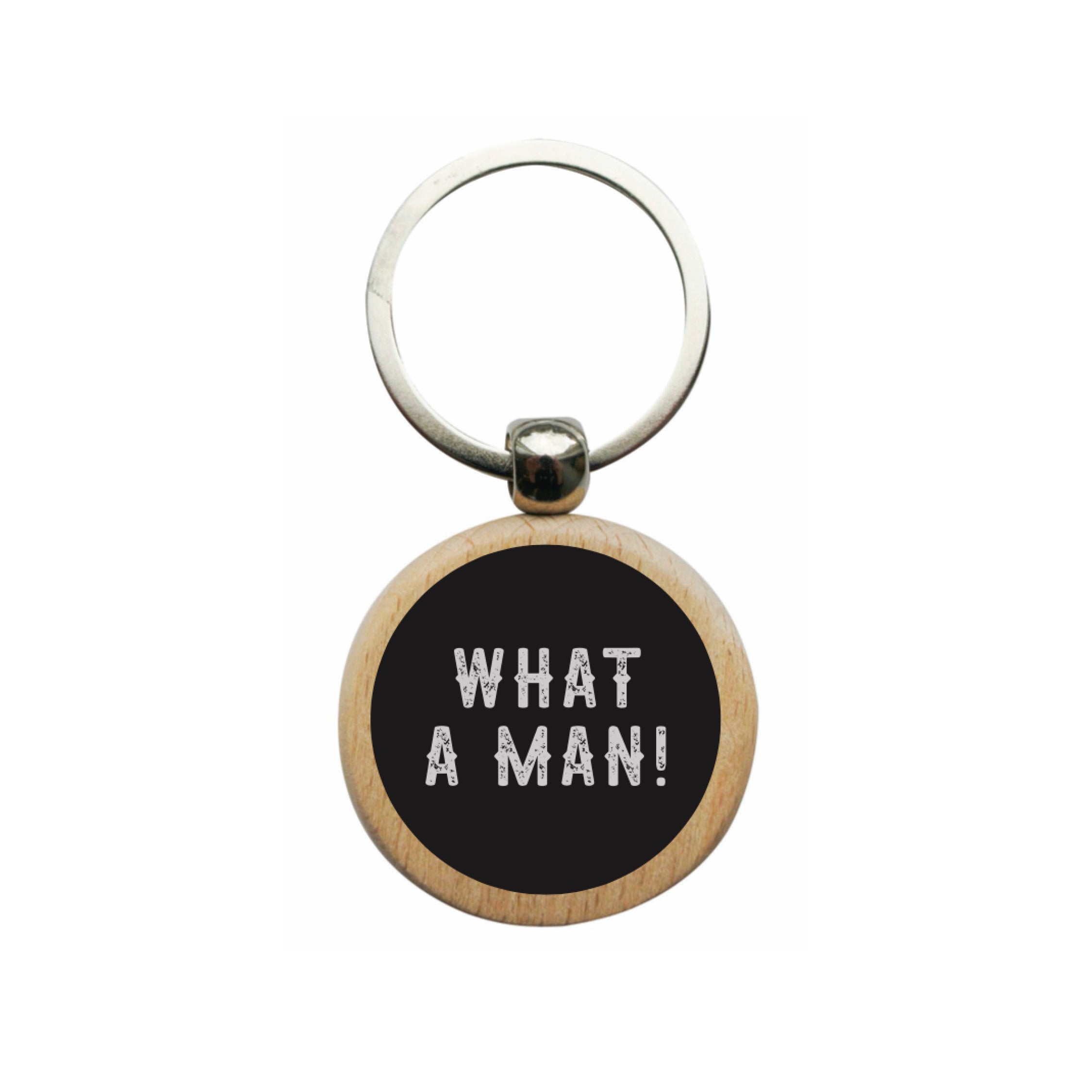 Wooden Key Rings - WHAT A MAN